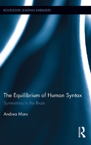 [Routledge Leading Linguists 01] • The Equilibrium of Human Syntax